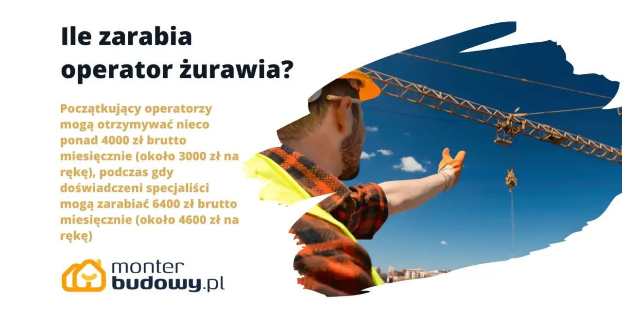 Operator żurawia zarabia od 4000 zł brutto miesięcznie dla początkujących do 6400 zł brutto dla doświadczonych.