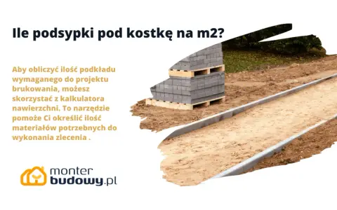 Ile podsypki pod kostkę na m2? Oblicz potrzebną ilość materiału do brukowania. Stosowanie odpowiedniej podsypki to klucz do trwałości nawierzchni.