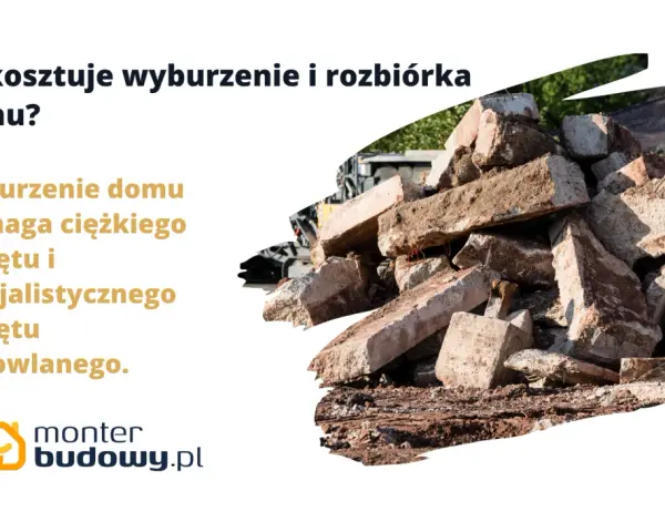 Ile kosztuje wyburzenie starego domu? Gruz po rozbiórce, ciężki sprzęt budowlany w tle.
