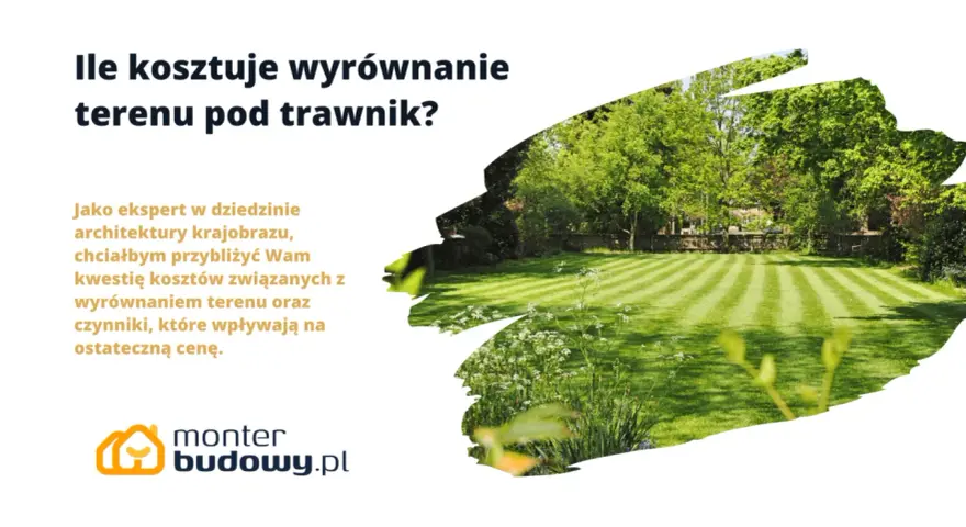 Ile kosztuje wyrównanie terenu pod trawnik? Dowiedz się, jakie czynniki wpływają na cenę i jak przygotować działkę.