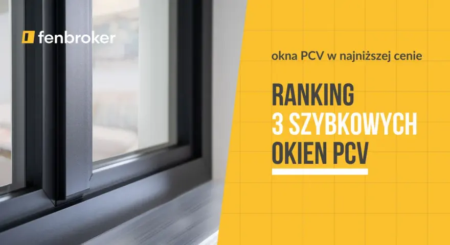 Ranking 3-szybowych okien PCV w najniższej cenie. Sprawdź, którzy producenci okien znaleźli się na podium!