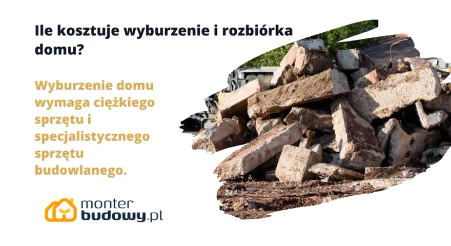 Ile kosztuje wyburzenie starego domu? Gruz po rozbiórce, ciężki sprzęt budowlany w tle.