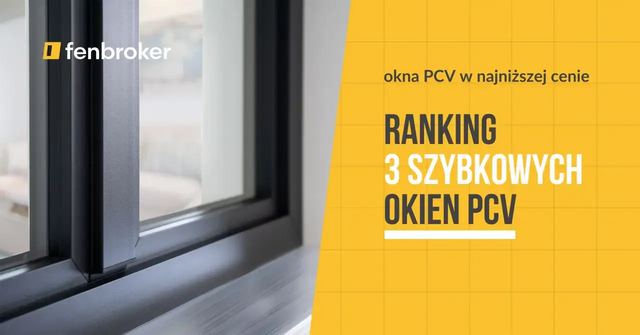 Ranking 3-szybowych okien PCV w najniższej cenie. Sprawdź, którzy producenci okien znaleźli się na podium!