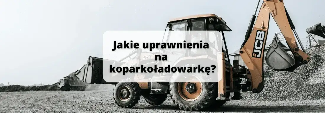Zdjęcie Czy na koparkę trzeba mieć prawo jazdy? Sprawdź, co musisz wiedzieć